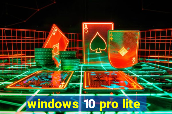 windows 10 pro lite